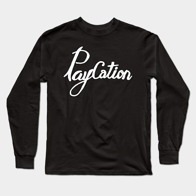 paycation Long Sleeve T-Shirt by Oluwa290